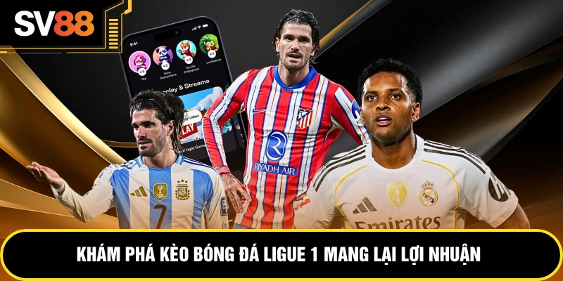 Khám phá kèo bóng đá Ligue 1 mang lại lợi nhuận