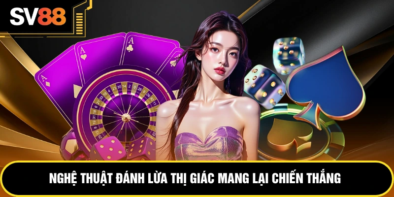 Nghệ thuật đánh lừa thị giác mang lại chiến thắng